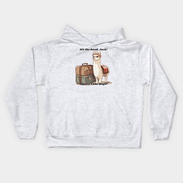 Hit the Road, Jack!  Alpaca (I'll Pack) Your Bags!  Alpaca Joke Design Kids Hoodie by FrenArt